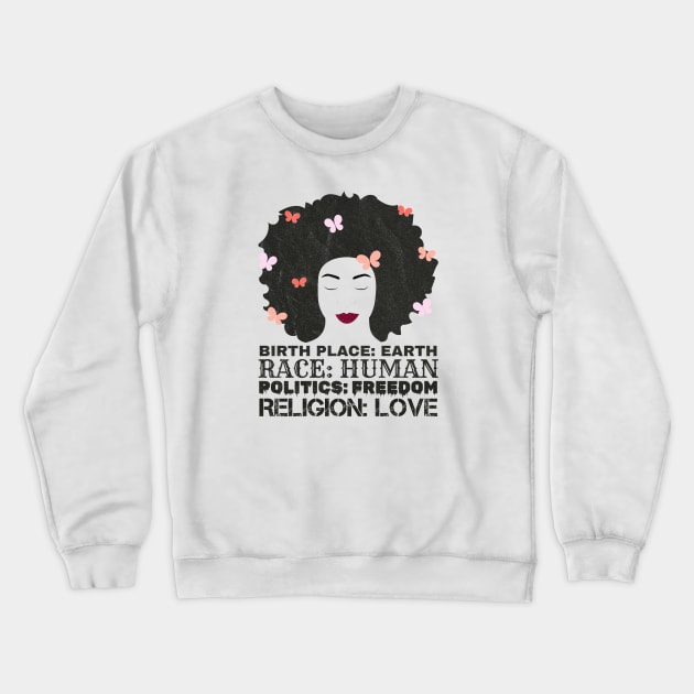 Race Human - birth place: earth race: human politics: freedom religion: love Crewneck Sweatshirt by Icrtee